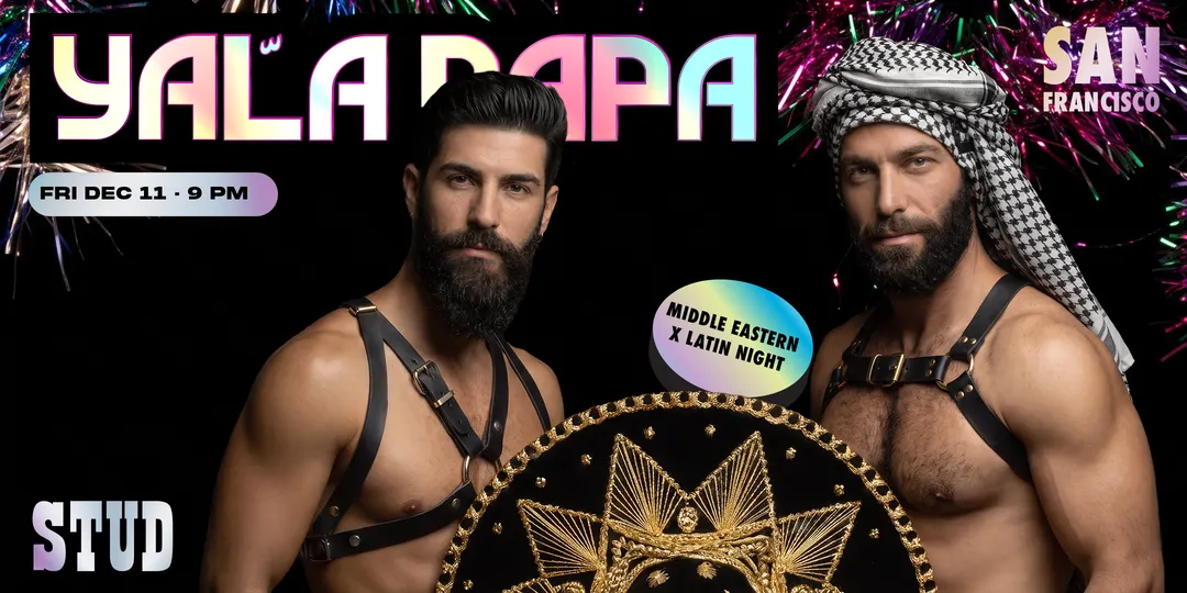 Poster for Yala Papa San Francisco: The Gay Latin x Middle Eastern Night