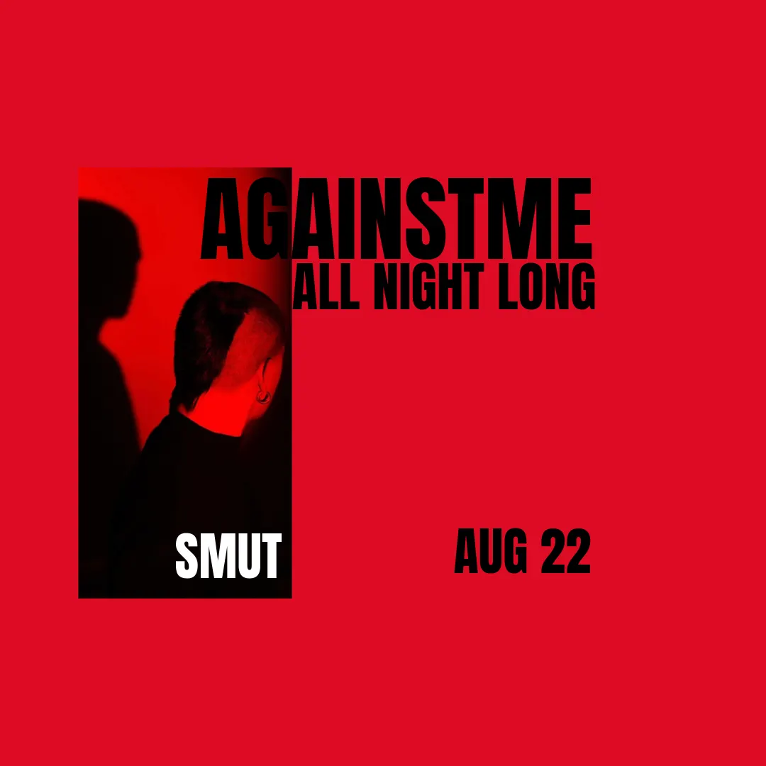 AgainstMe x SMUT x ALL NIGHT LONG